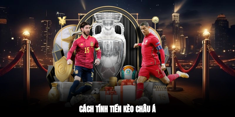 Cách tính tiền kèo châu Á