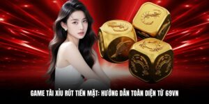game tài xỉu rút tiền mặt
