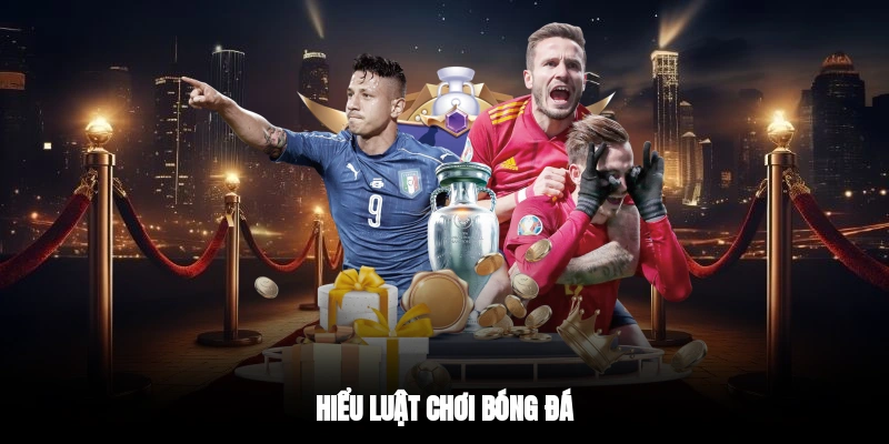 Hiểu luật chơi bóng đá