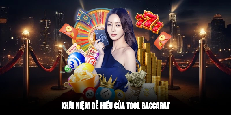 Khái niệm dễ hiểu của tool baccarat