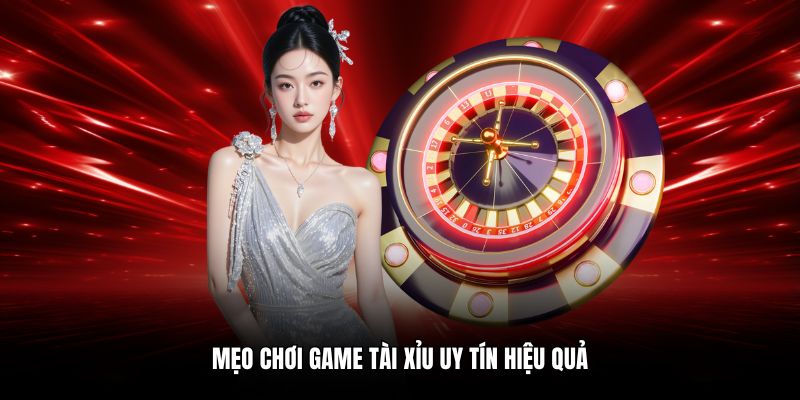 Mẹo chơi game tài xỉu uy tín hiệu quả