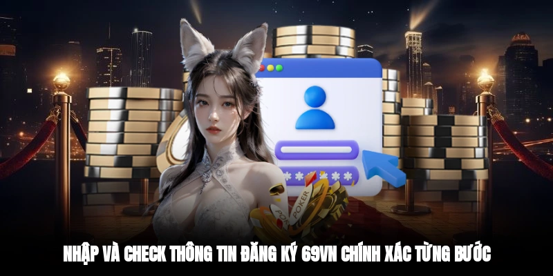 Nhập và check thông tin đăng ký 69VN chính xác từng bước