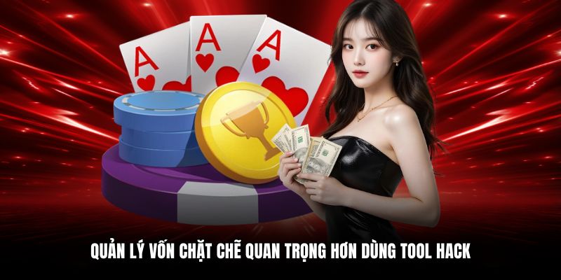 Quản lý vốn chặt chẽ quan trọng hơn dùng tool hack