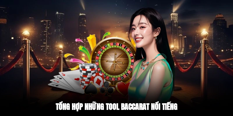 Tổng hợp những tool baccarat nổi tiếng