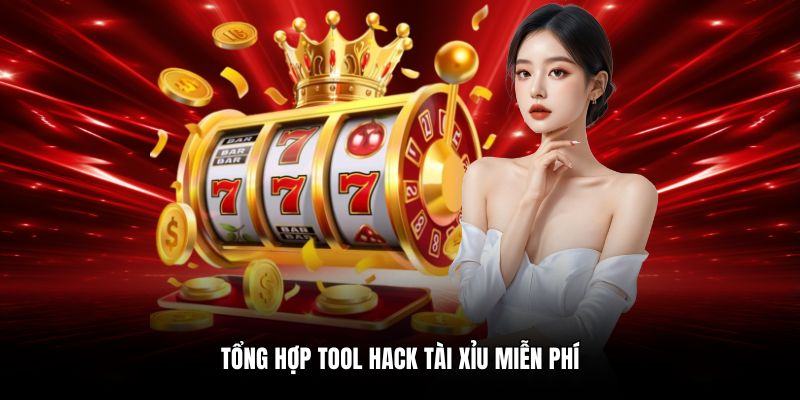 Tổng hợp tool hack tài xỉu miễn phí