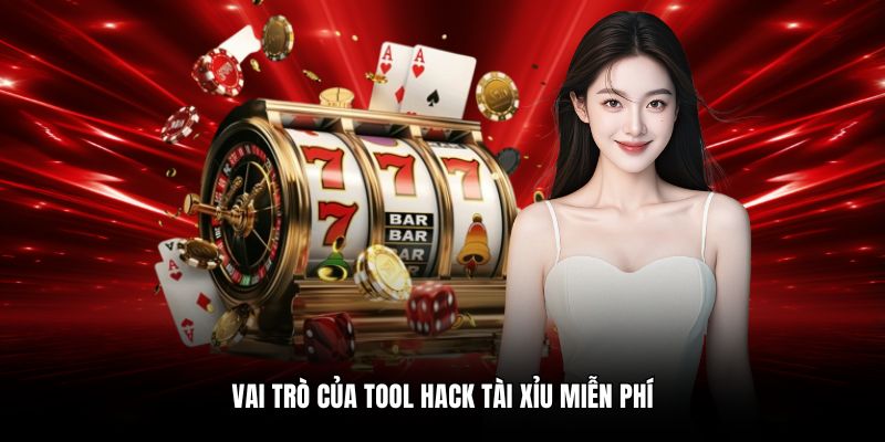 Vai trò của tool hack tài xỉu miễn phí